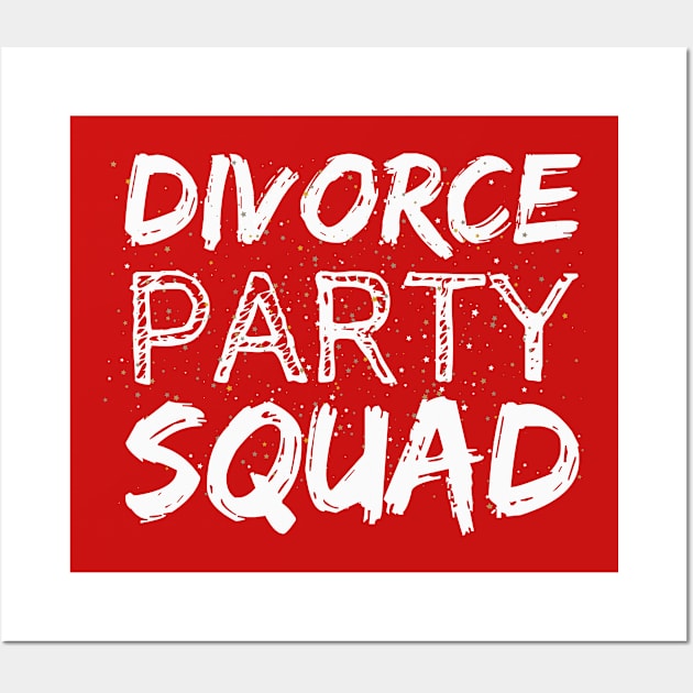 Divorce Party Squad – Celebratory White Text with Sparkling Party Theme Wall Art by Tecnofa